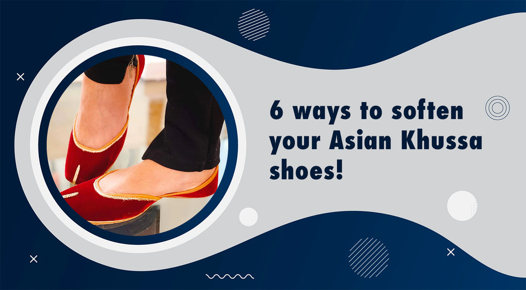 6 ways to soften your Asian Khussa shoes!